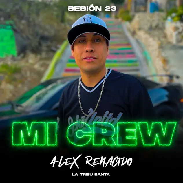 La Tribu Santa & Alex Renacido – Mi Crew (Sesión 23) (2025)