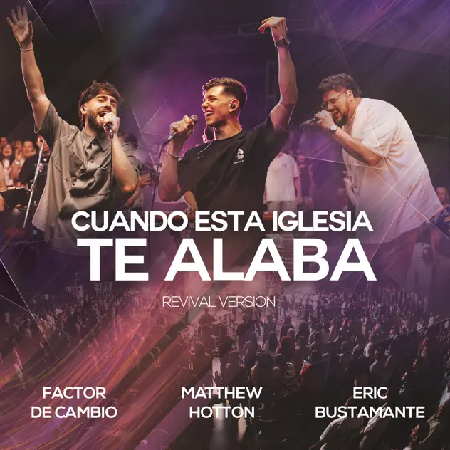 Matthew Hotton, Factor de Cambio & Eric Bustamante – Cuando Esta Iglesia Te Alaba (Revival Version) (2025)