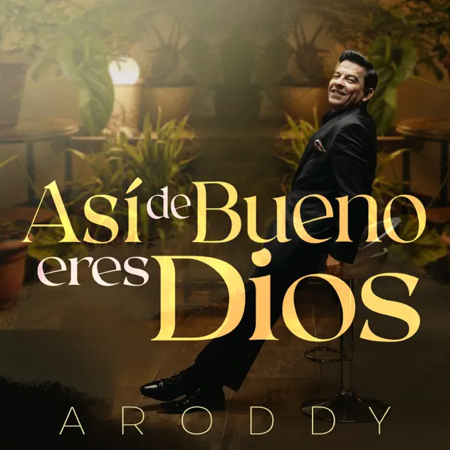 Aroddy – Así de Bueno Eres Dios (2025)