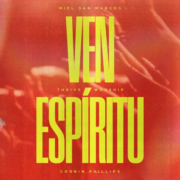Miel San Marcos, Thrive Worship & Corbin Phillips – Ven Espíritu (2025)