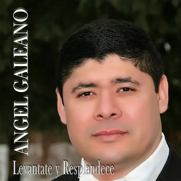 Angel Galeano – Levántate y Resplandece (2024)