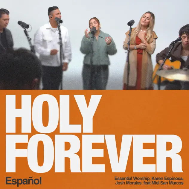 Josh Morales, Karen Espinosa & Essential Worship – Holy Forever – Español (feat. Miel San Marcos) (2025)