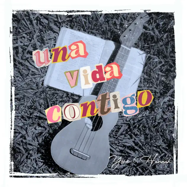 Yore & Hannah S – Una Vida Contigo (2025)