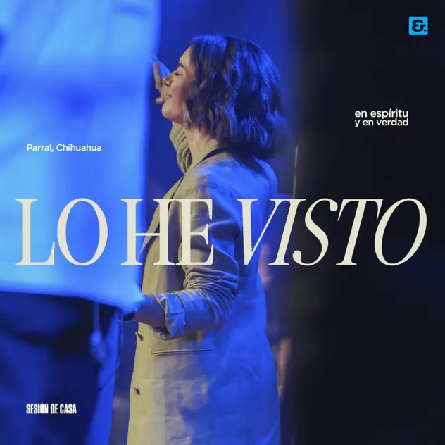 En Espíritu Y En Verdad – Lo He Visto (2025)