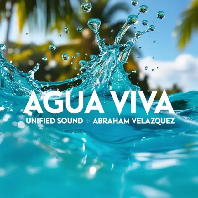 Unified Sound & Abraham Velázquez – Agua Viva (2025)