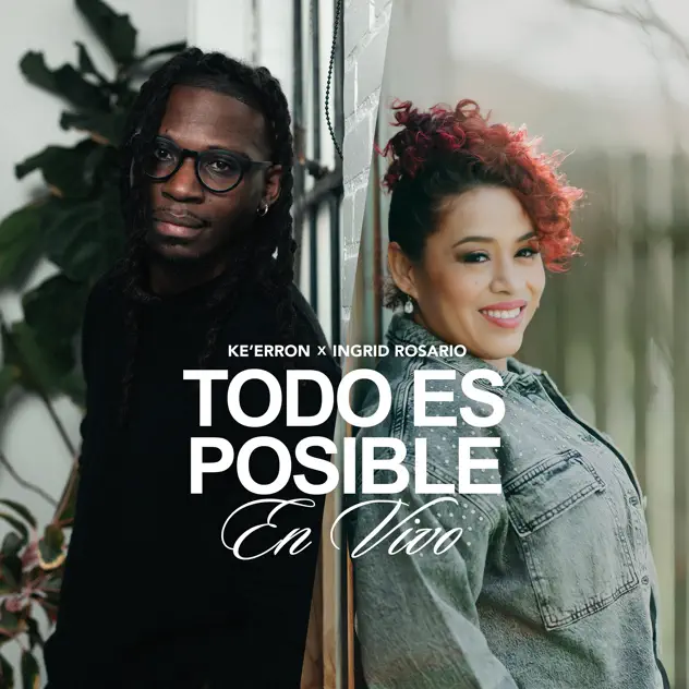 Ke’Erron & Ingrid Rosario – Todo Es Posible (En Vivo) (2025)
