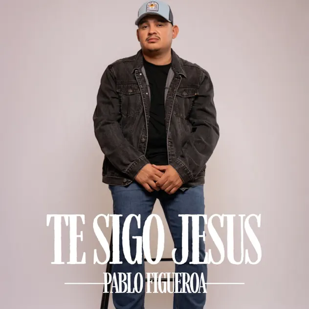 Pablo Figueroa – Te Sigo Jesús (2025)