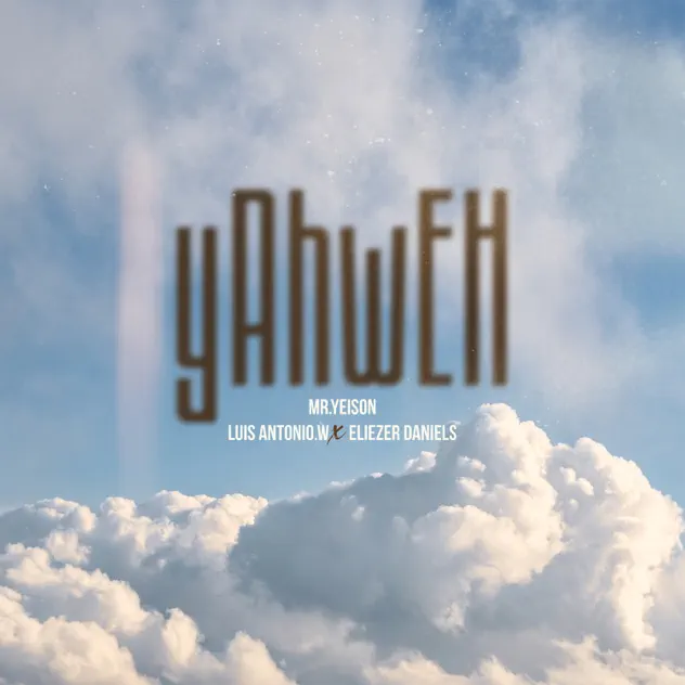 Mr. Yeison, Luis Antonio.w & Eliezer Daniels – YahweH (2025)