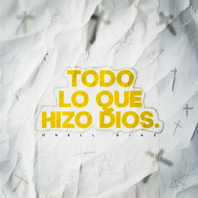 Onell Díaz – Todo Lo Que Hizo Dios (2025)