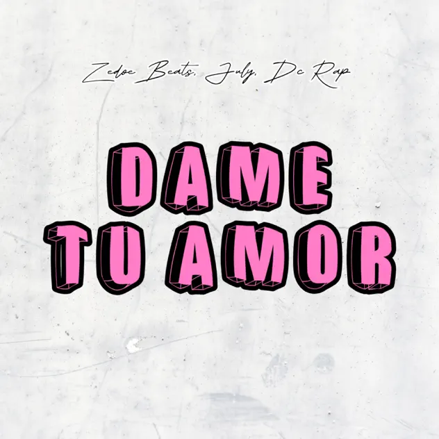 ZedoeBeats, July & DC Rap – Dame Tu Amor (2025)