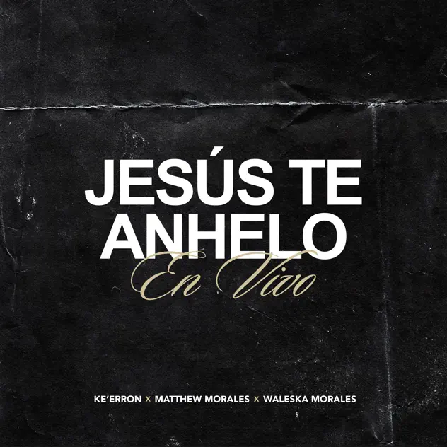 Ke’Erron, Matthew Morales & Waleska Morales – Jesús Te Anhelo (2025)