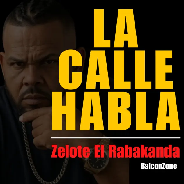 Zelote El Rabakanda & BalconZone – La Calle Habla (2025)