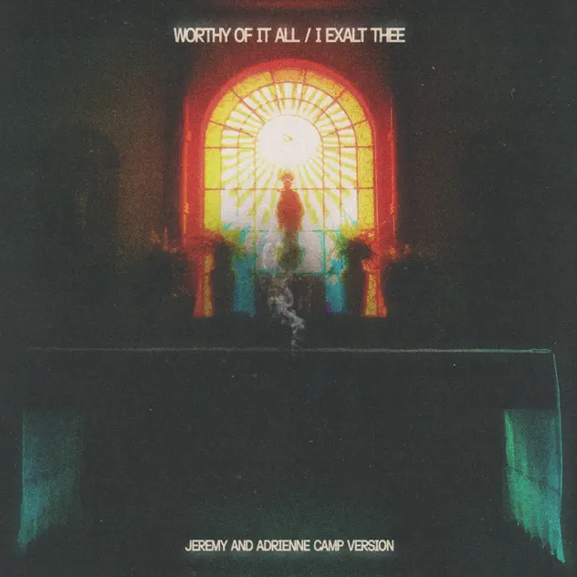 Jeremy Camp – Worthy Of It All / I Exalt Thee (Jeremy And Adrienne Camp Version) [feat. Adrienne Camp] (2025)
