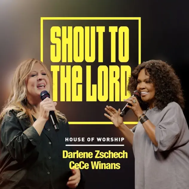House of Worship, CeCe Winans & Darlene Zschech – Shout To The Lord (Live) (2025)