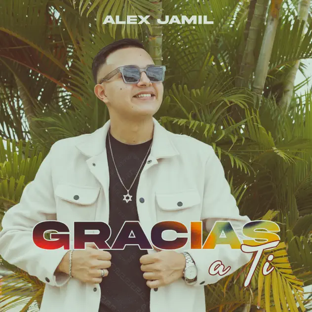 Alex Jamil – Gracias a Ti (2025)
