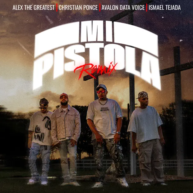 Avalon Data Voice, Alex The Greatest, Christian Ponce & Ismael Tejada – Mi Pistola (Remix) (2025)