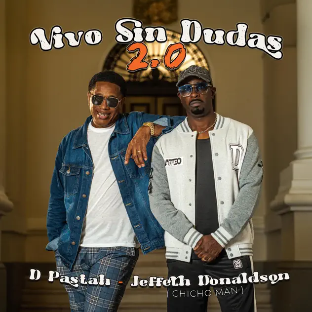 D Pastah & Jeffeth Donaldson (Chicho Man) – Vivo Sin Dudas 2.0 (2025)