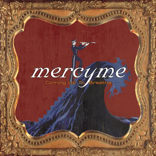 MercyMe – Coming up to Breathe (2006)