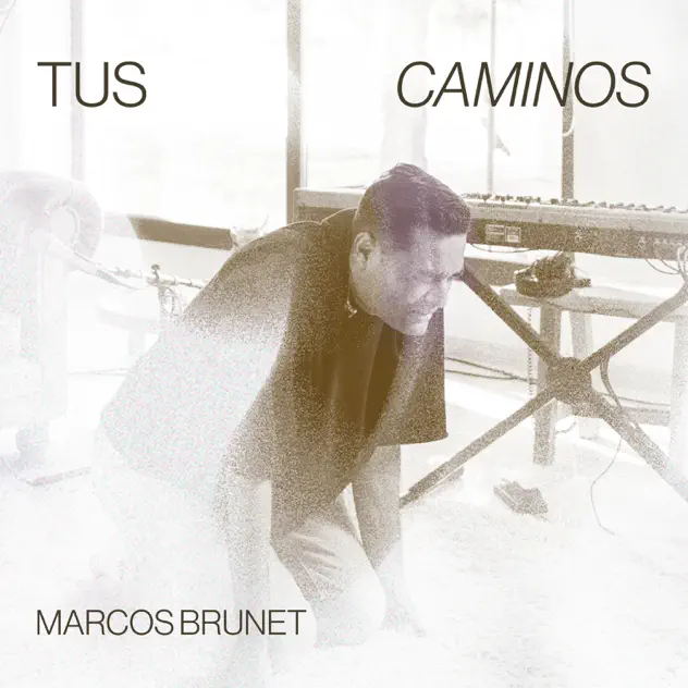 Marcos Brunet – Tus caminos (feat. Gustavo Astellano & Rodrigo Rocha) (2025)