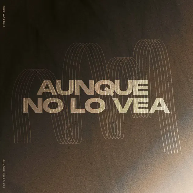 Free Worship – Aunque no Lo Vea (2025)