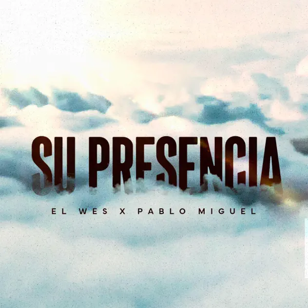 El Wes – SU PRESENCIA (feat. Pablo Miguel.w) (2025)