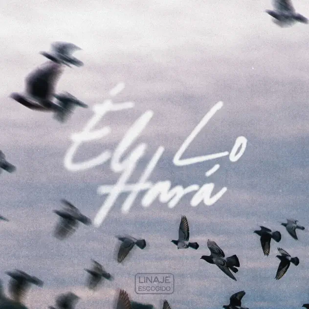 Linaje Escogido – Él Lo Hará (2025)