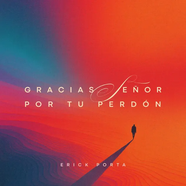 Erick Porta – Gracias Señor Por Tu Perdón (2025)