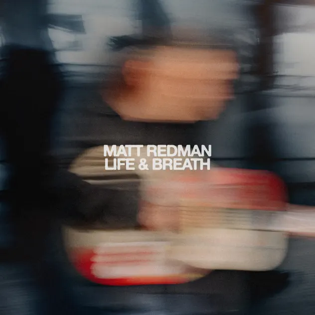 Matt Redman – Life & Breath (2025)