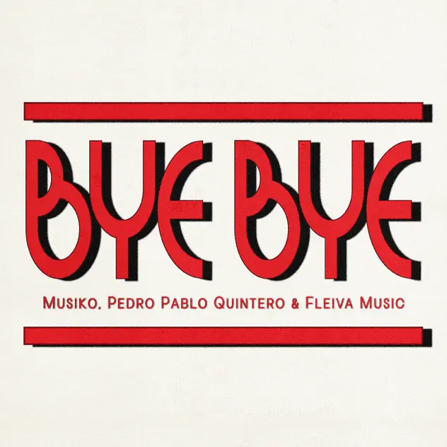 Musiko, Pedro Pablo Quintero & Fleiva Music – Bye Bye (2025)
