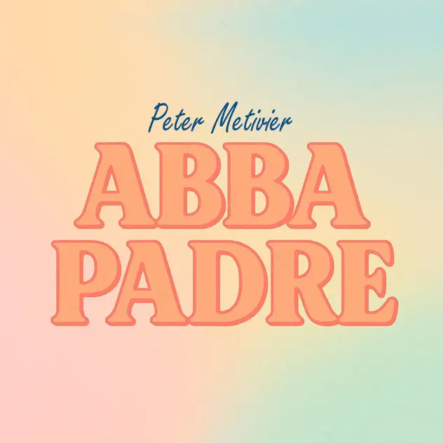 Peter Metivier – Abba Padre (2025)