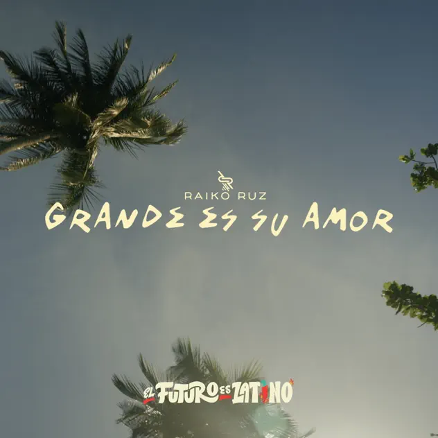 Raiko Ruz – Grande es su amor (2025)