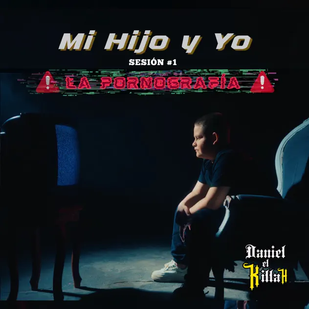 Daniel el Killah – Mi Hijo y Yo Sesión #1 (La Pornografía) (2025)