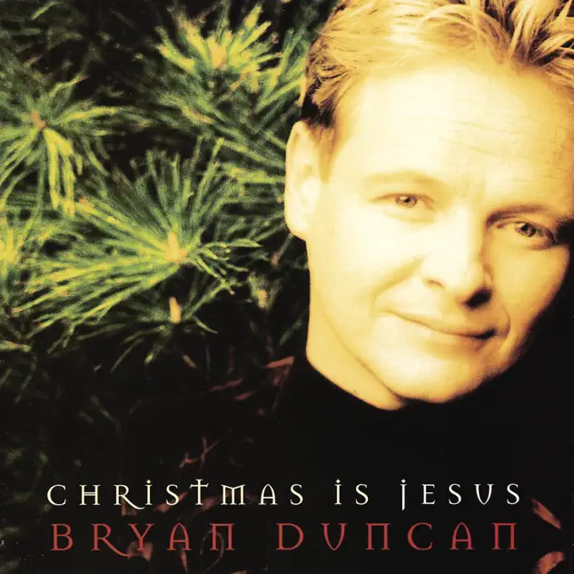 Bryan Duncan – Christmas Is Jesus (1995)