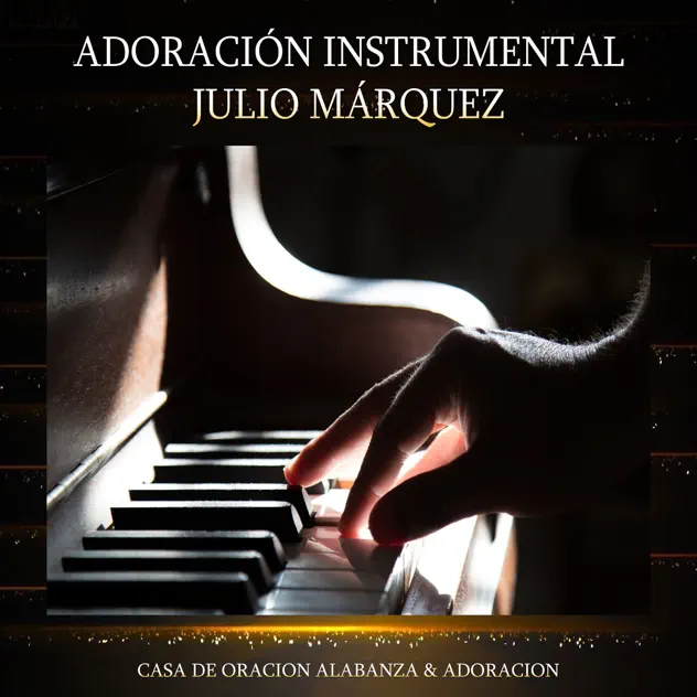 Casa de Oracion Alabanza & Adoración – Adoración (Instrumental) [Julio Márquez] (2021)