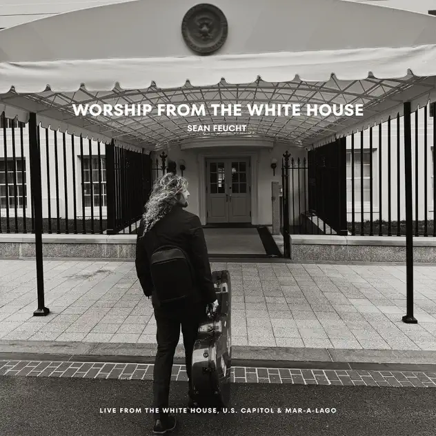 Sean Feucht – Worship from the White House (2025)