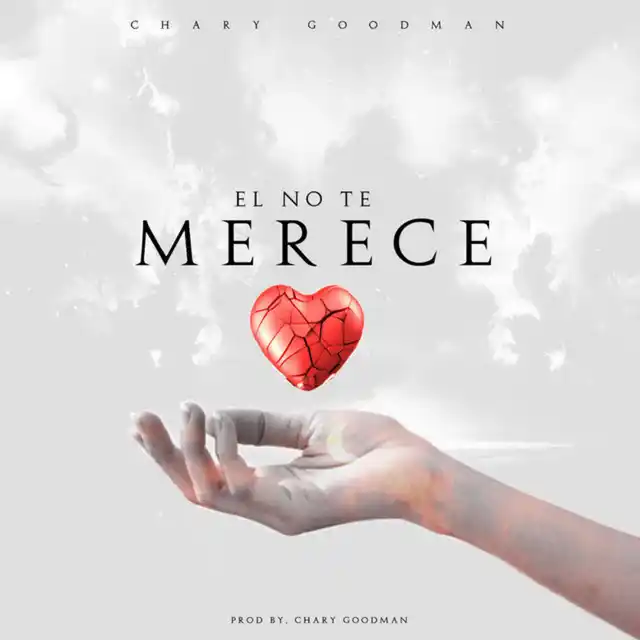 Chary Goodman – El no te merece (2025)