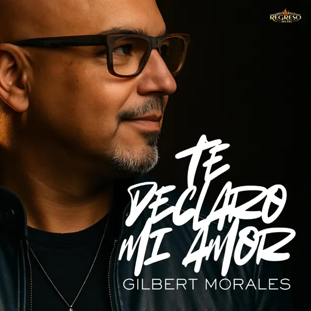 Gilbert Morales – Te declaro mi amor (2025)