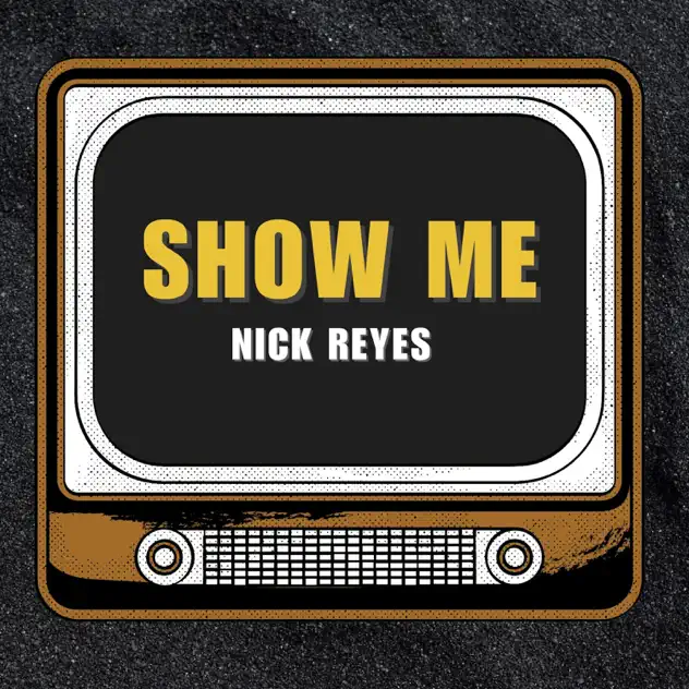 Nick Reyes – Show me (2025)