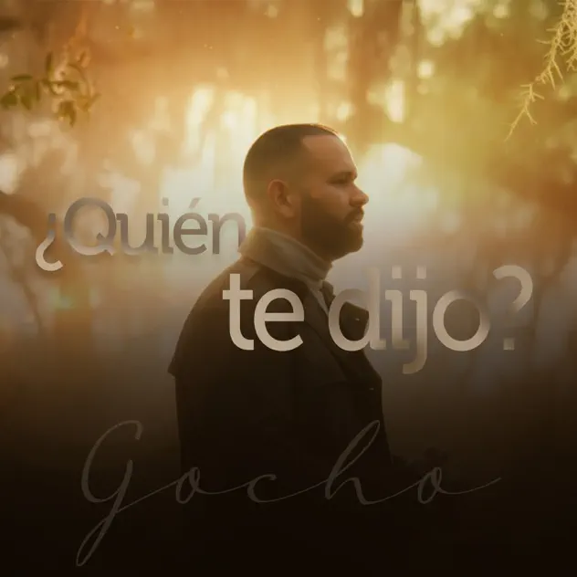 Gocho – Quien te dijo (2025)