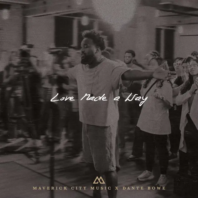 Maverick City Music – Love Made A Way (2025)