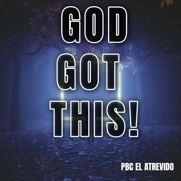 PBC El Atrevido – God Got This! (2025)