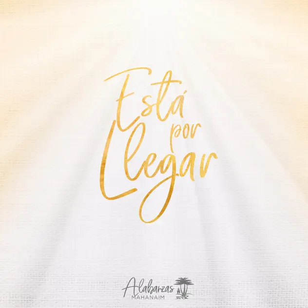 Alabanzas Mahanaim – Está por Llegar (En Vivo) (2020)