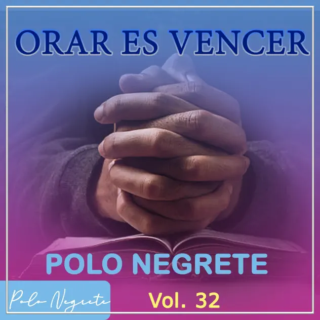 Polo Negrete – Orar Es Vencer (2024)