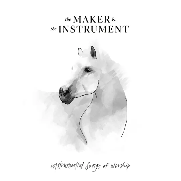 The Maker & The Instrument & Chris Tomlin – Instrumental Songs Of Worship (2019)