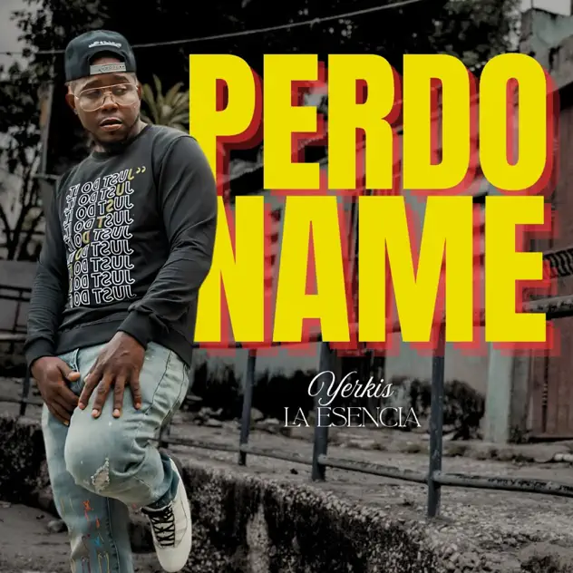 Yerkis La Esencia – Perdoname (2025)