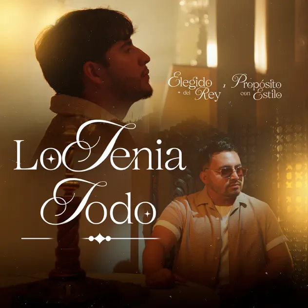 Propósito Con Estilo & Elegido Del Rey – Lo Tenia Todo (2025)