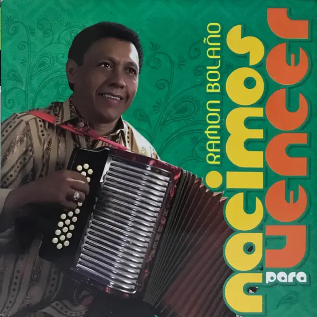 Ramón Bolaño – Nacimos Para Vencer (2007)