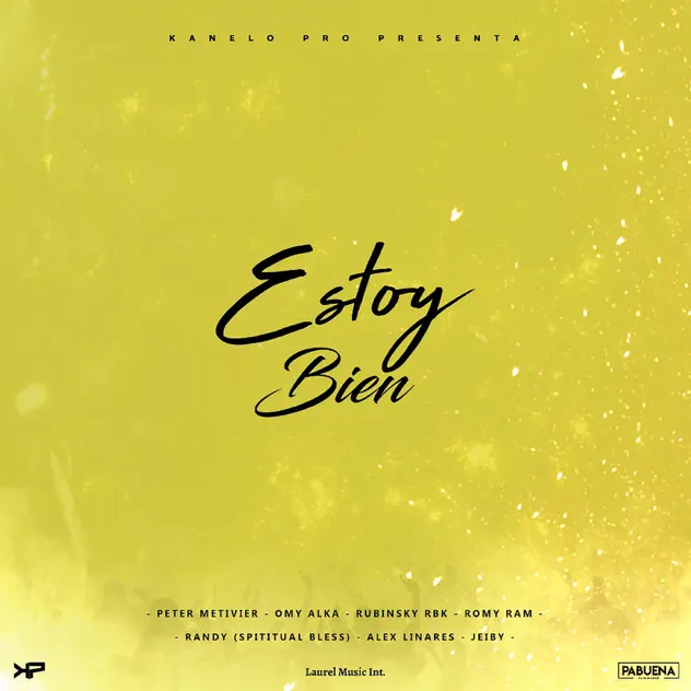 Kanelo Pro – Estoy Bien (feat. Peter Metivier, Omy Alka, Rubinsky Rbk, Romy Ram, Spiritual Bless, Alex Linares & Jeiby) (2017)