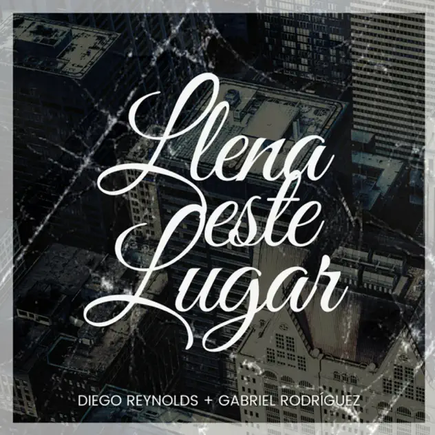 Diego Reynolds & Gabriel Rodríguez – Llena este lugar (2021)