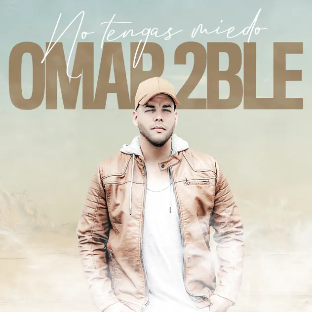 Omar 2ble – No Tengas Miedo (2020)